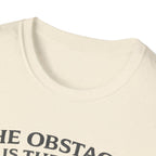 The Obstacle The Way T-shirt