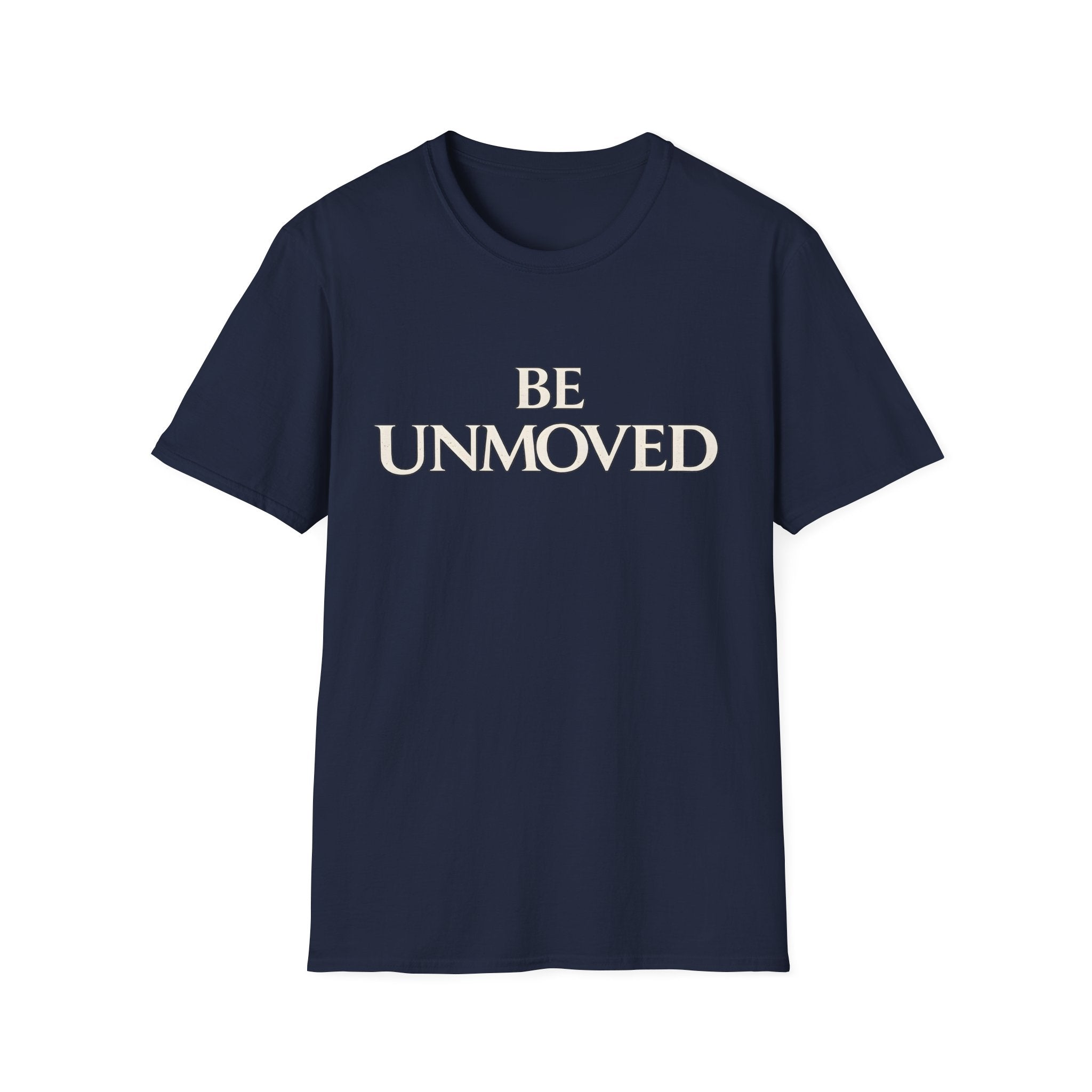 Be Unmoved T-shirt