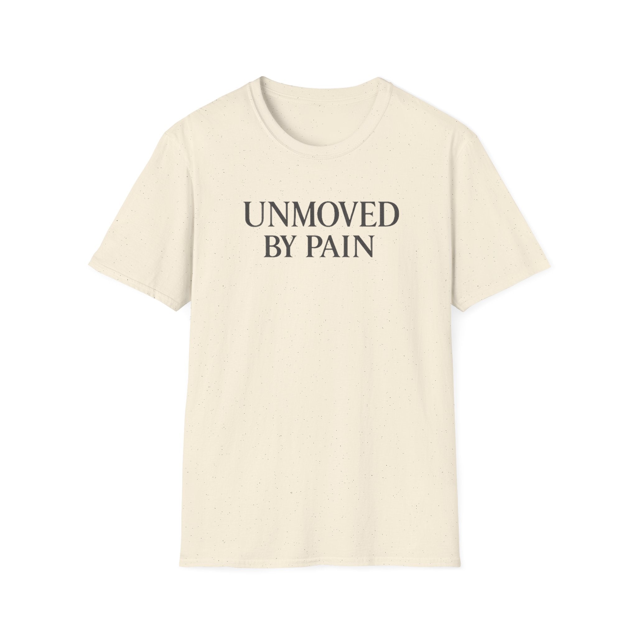 Unmoved by Pain T-shirt