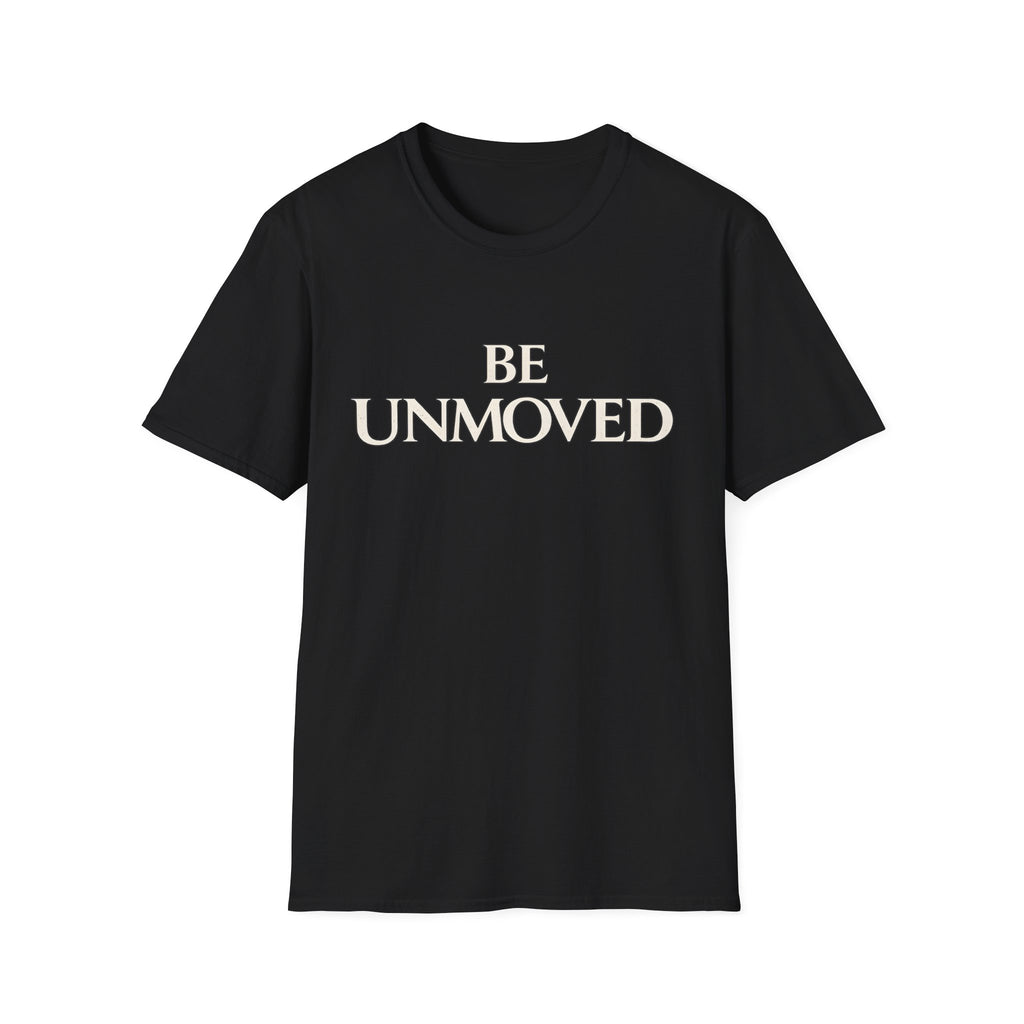 Be Unmoved T-shirt
