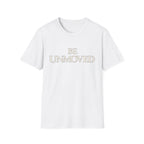 Be Unmoved T-shirt