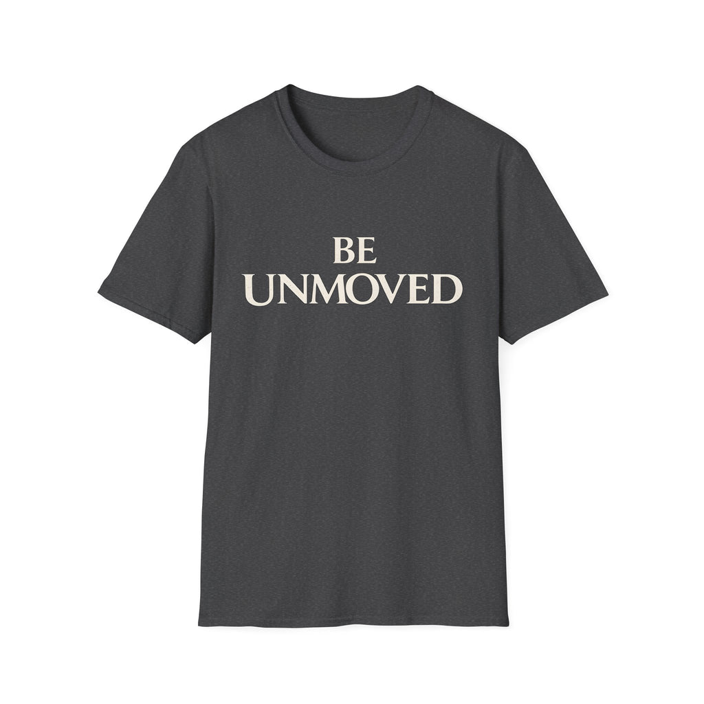 Be Unmoved T-shirt