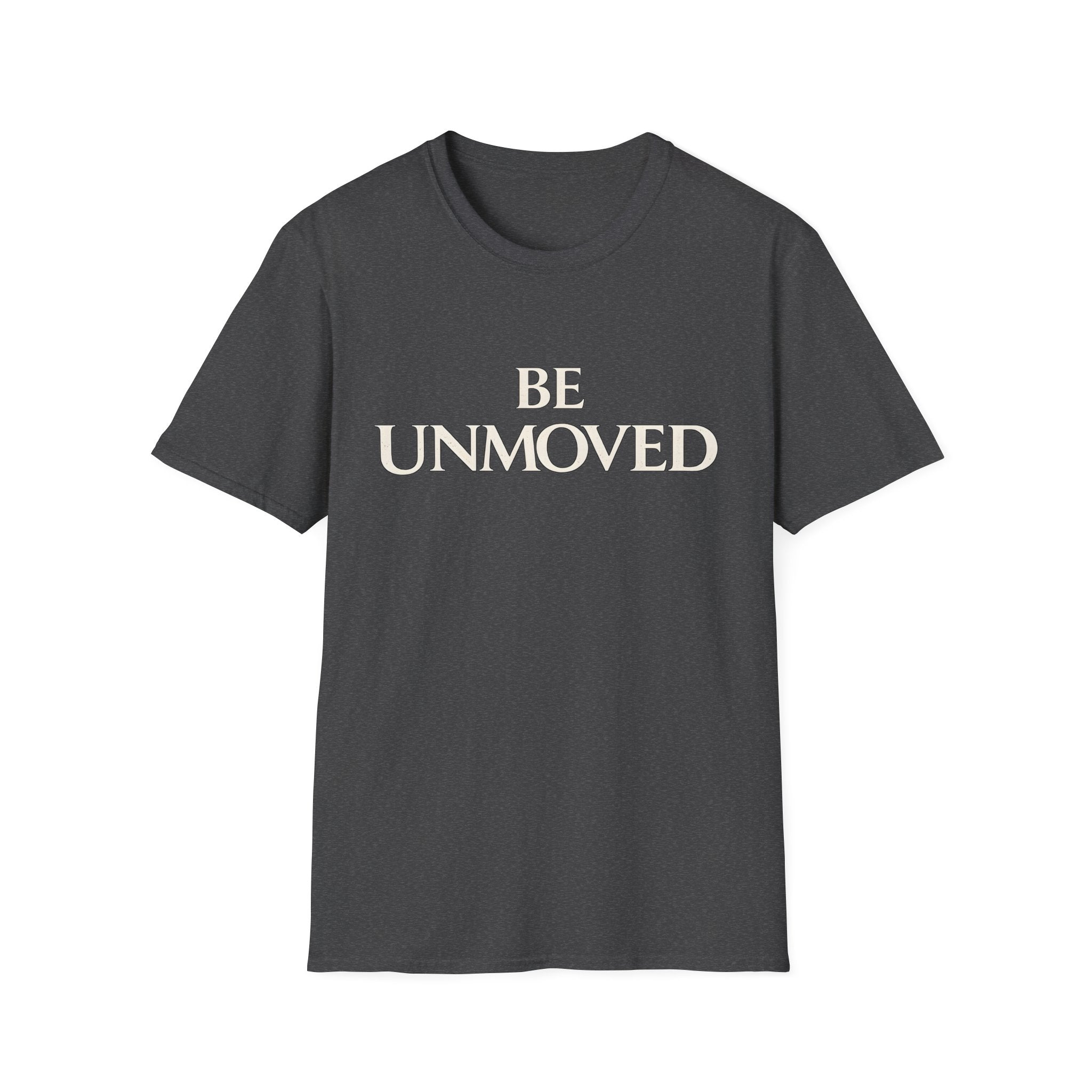 Be Unmoved T-shirt