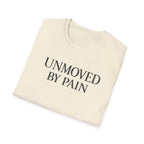 Unmoved by Pain T-shirt