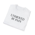 Unmoved by Pain T-shirt