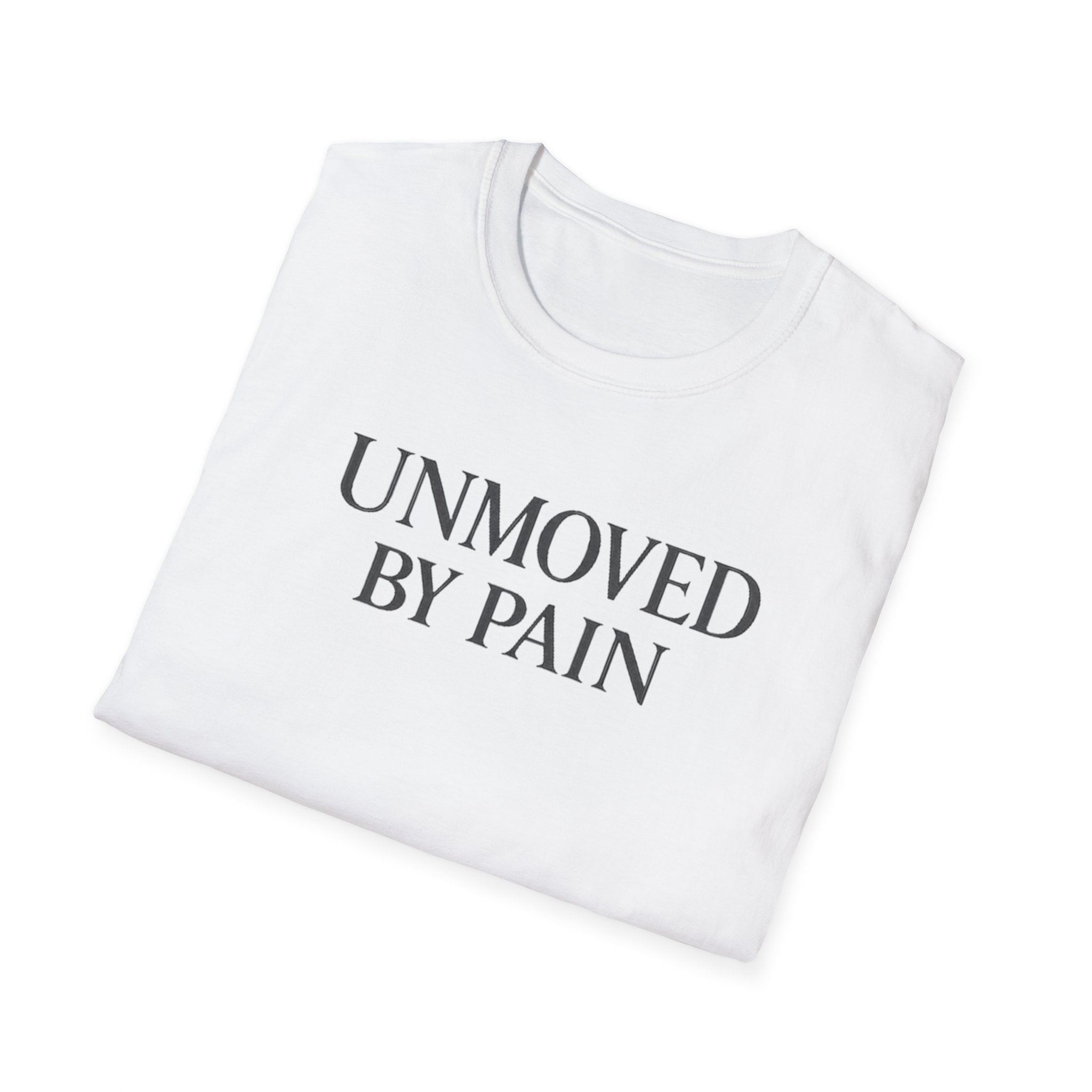 Unmoved by Pain T-shirt