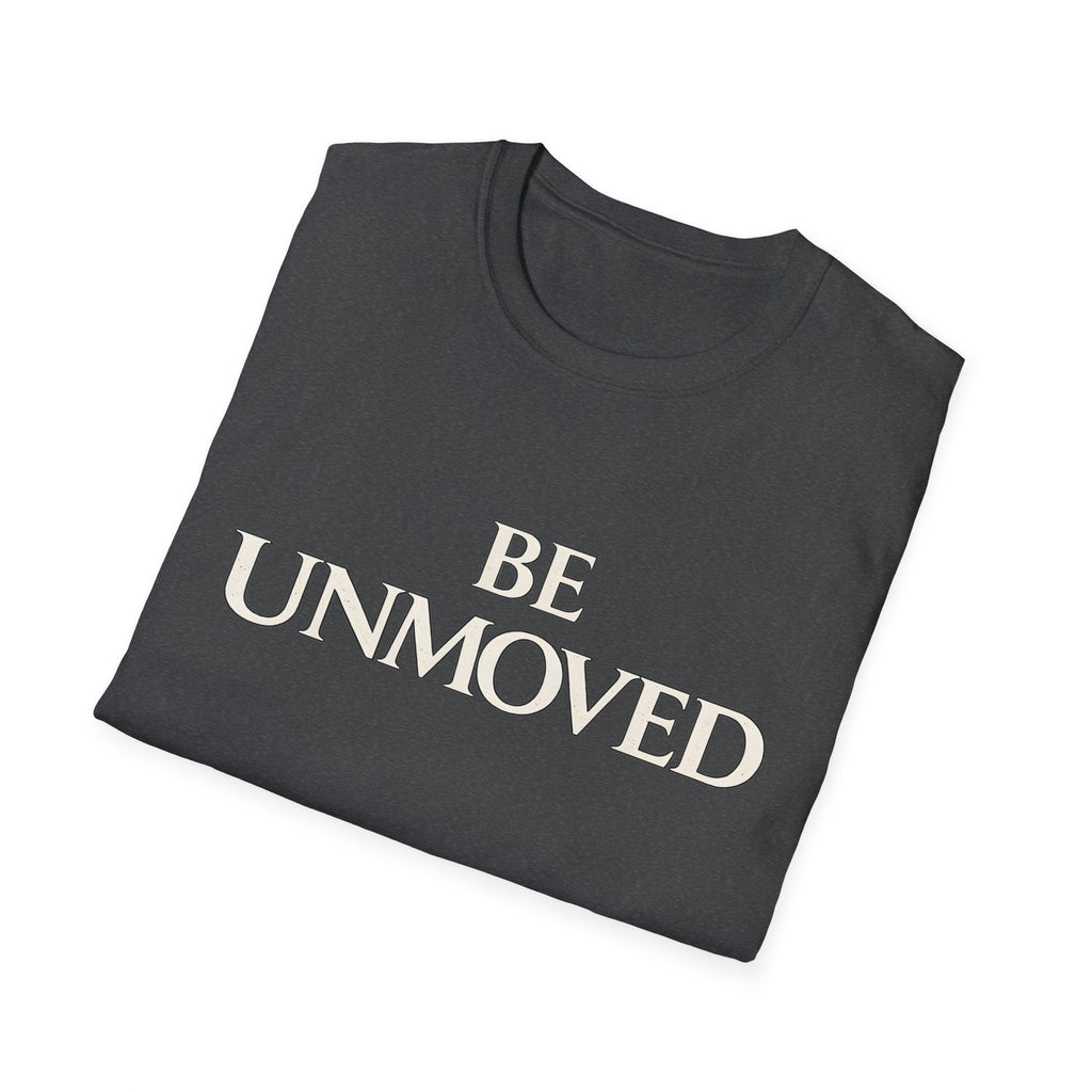 Be Unmoved T-shirt