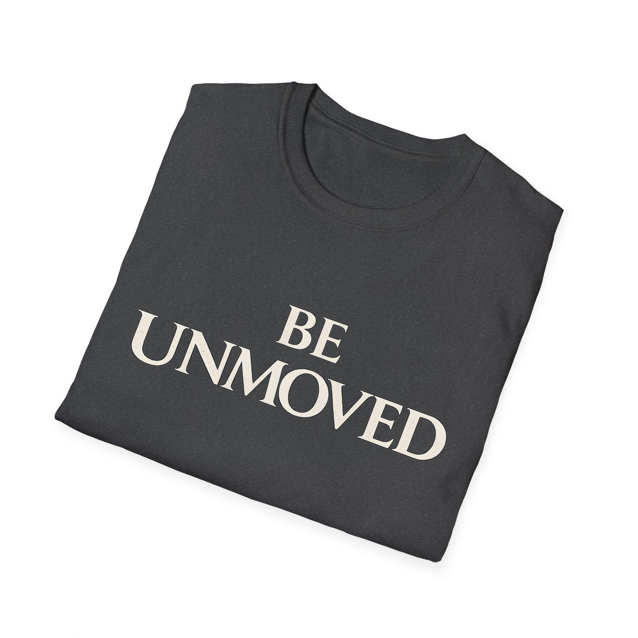 Be Unmoved T-shirt