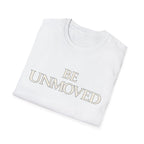 Be Unmoved T-shirt